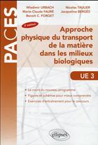 Couverture du livre « Ue3 - approche physique du transport de la matiere dans les milieux biologiques - 3e edition » de Urbach/Faure/Forget aux éditions Ellipses