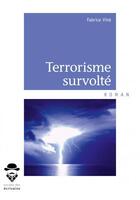 Couverture du livre « Terrorisme survolté » de Fabrice Vine aux éditions Societe Des Ecrivains