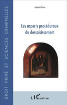 Couverture du livre « Les aspects procéduraux du dessaisissement » de Benjamin Ferrari aux éditions L'harmattan