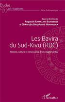 Couverture du livre « Les Bavira du Sud Kivu (RDC) ; histoire, culture et renaissance d'un peuple bantou » de Agustin Ramazani Bishwende et Di-Kuruba Dieudonne Muhinduka aux éditions L'harmattan