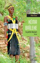 Couverture du livre « Kéma Baïlehe, la petite Bassari » de Ithiar Bindia aux éditions L'harmattan