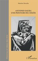 Couverture du livre « Antonio Saure, une peinture de l'excès » de Martine Heredia aux éditions L'harmattan