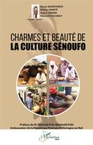 Couverture du livre « Charmes et beauté de la culture Sénoufo » de Madou Diakite et Bruno Ssennyondo et Yaya E. Bamba et Edouard Coulibaly aux éditions L'harmattan