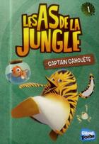 Couverture du livre « Les As de la Jungle t.1 ; Captain Cahouète » de Elisabeth Sevin aux éditions Glenat Jeunesse