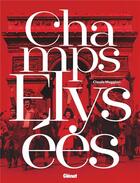 Couverture du livre « Champs Elysées : quand l'Histoire de France passe sur la plus belle avenue du monde » de Claude Maggiori aux éditions Glenat