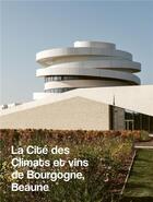 Couverture du livre « La cite des climats et des vins de bourgogne » de Pierre Delohen aux éditions Archibooks