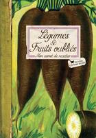 Couverture du livre « Légumes et fruits oubliés ; mon carnet de recettes » de Adele Hugot aux éditions Les Cuisinieres