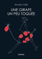 Couverture du livre « Une girafe un peu toquée » de Severine Vidal aux éditions Motus