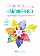 Couverture du livre « L'agenda du jardinier bio ; 12 principes en permaculture ; avec le calendrier lunaire (édition 2019) » de  aux éditions Terre Vivante