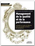 Couverture du livre « Management de la qualité et de la performance ; construire un cadre de réfeérence pour de nouvelles pratiques de management » de Jacques Segot et Julie Raymond et Lise Favier aux éditions Lexitis