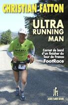 Couverture du livre « Ultra running man : carnet de bord d'un finisher du tour de France footrace » de Christian Fatton aux éditions Jacques Flament