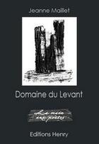 Couverture du livre « Domaine du levant » de Jeanne Maillet aux éditions Editions Henry