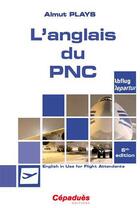 Couverture du livre « L'anglais du PNC ; english in use for flight attendants (5e édition) » de Almut Plays aux éditions Cepadues