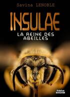 Couverture du livre « Insulae Tome 1 : La reine des abeilles » de Lenoble Savina aux éditions Il Etait Un Bouquin