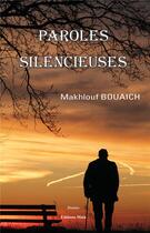 Couverture du livre « Paroles silencieuses » de Makhlouf Bouaich aux éditions Editions Maia