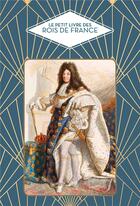 Couverture du livre « Le petit livre des rois de France » de Guillaume Picon aux éditions Papier Cadeau