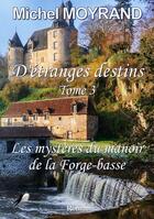 Couverture du livre « Étranges Destins Tome 3 : Les mystères du manoir de la Forge-basse » de Michel Moyrand aux éditions Libre2lire