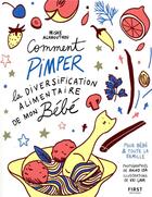 Couverture du livre « Comment pimper la diversification alimentaire de mon bébé » de Akiko Ida et Kei Lam et Miske Alhaouthou aux éditions First