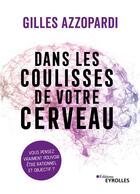 Couverture du livre « Dans les coulisses de votre cerveau » de Gilles Azzopardi aux éditions Eyrolles