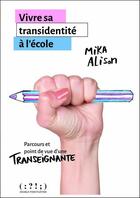 Couverture du livre « Vivre sa transidentité à l'école : parcours et point de vue d'une transeignante » de Mika Alison aux éditions Double Ponctuation