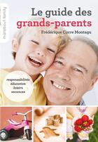 Couverture du livre « Le guide des grands-parents » de Frederique Corre Montagu aux éditions Marabout