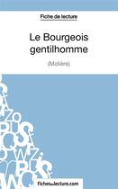 Couverture du livre « Le bourgeois gentilhomme de Molière : analyse complète de l'oeuvre » de Sophie Lecomte aux éditions Fichesdelecture.com