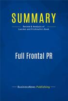 Couverture du livre « Summary: Full Frontal PR : Review and Analysis of Laermer and Prichinello's Book » de Businessnews Publishing aux éditions Business Book Summaries