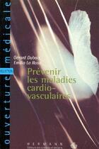 Couverture du livre « Prévenir les maladies cardio-vasculaires » de Emilio La Rosa et Gerard Dubois aux éditions Seuil