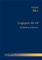 Couverture du livre « Logiques du vif - lyotard en eclaireur » de Gerald Sfez aux éditions Hermann