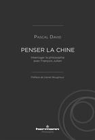 Couverture du livre « Penser la Chine » de Pascal David aux éditions Hermann