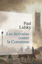 Couverture du livre « Les écrivains contre la Commune » de Paul Lidsky aux éditions La Decouverte