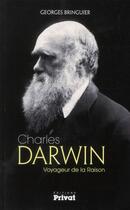 Couverture du livre « Charles Darwin ; le naturaliste qui a révolutionné les croyants » de Georges Bringuier aux éditions Privat