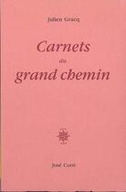 Couverture du livre « Carnets du grand chemin » de Julien Gracq aux éditions Corti
