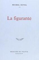 Couverture du livre « La figurante » de M Butel aux éditions Mercure De France