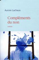 Couverture du livre « Compléments du non » de Aurore Lachaux aux éditions Mercure De France
