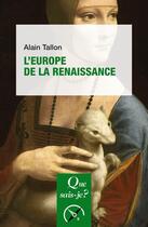 Couverture du livre « L'Europe de la Renaissance » de Alain Tallon aux éditions Que Sais-je ?