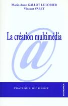 Couverture du livre « La Creation Multimedia » de Marie-Anne Gallot Le Lorier aux éditions Economica