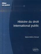 Couverture du livre « Histoire du droit international public » de Renaut aux éditions Ellipses