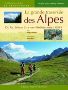 Couverture du livre « La grande traversée des Alpes ; du lac Léman à la mer méditerranée-GR 5 » de Lemonnier/Colliot aux éditions Ouest France