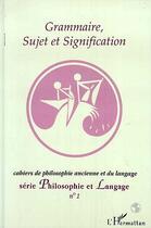 Couverture du livre « Grammaire, sujet et signification - vol01 - serie philosophie et langage » de  aux éditions L'harmattan