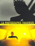 Couverture du livre « La photographie traversée ; rencontres internationales de la photographie, Arles » de Gilles Mora aux éditions Actes Sud