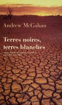 Couverture du livre « Terres noires, terres blanches » de Andrew Mcgahan aux éditions Actes Sud