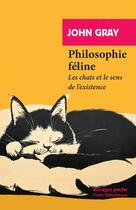 Couverture du livre « Philosophie féline : Les chats et le sens de l'existence » de John Gray aux éditions Rivages