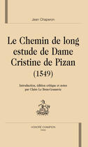 Couverture du livre « Le chemin de long estude de Dame Cristine de Pizan (1549) » de Jean Chaperon aux éditions Honore Champion