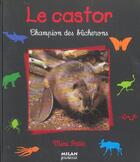 Couverture du livre « Le Castor, Champion Des Bucherons » de Valerie Tracqui aux éditions Milan