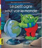 Couverture du livre « Le petit ogre veut voir le monde » de Marie-Agnes Gaudrat et David Parkins aux éditions Bayard Jeunesse