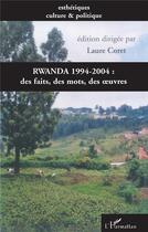 Couverture du livre « Rwanda 1994-2004 : des faits, des mots, des oeuvres » de Laure Coret aux éditions L'harmattan