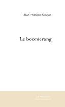 Couverture du livre « Le boomerang » de Jean-Francois Goujon aux éditions Le Manuscrit