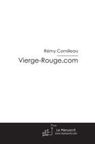 Couverture du livre « Vierge-rouge.com » de Cornilleau Remy aux éditions Le Manuscrit