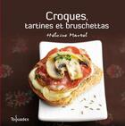 Couverture du livre « Croques, tartines et bruschettas » de Heloise Martel aux éditions First